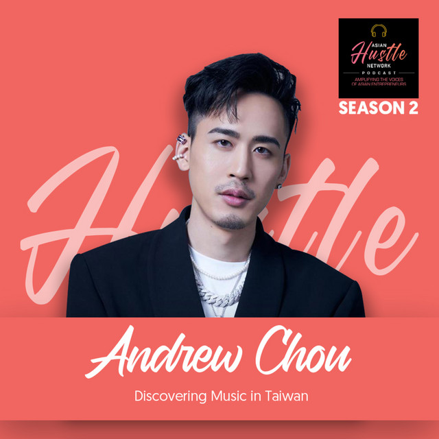 Andrew Chou // S2 Ep 169 // Discovering Music in Taiwan - AHN Media Group