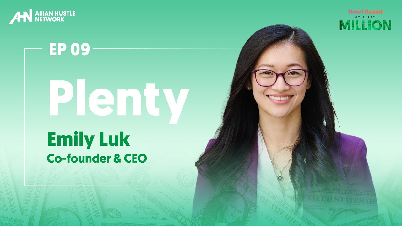 09. How I Raised My First Million | Emily Luk | Plenty